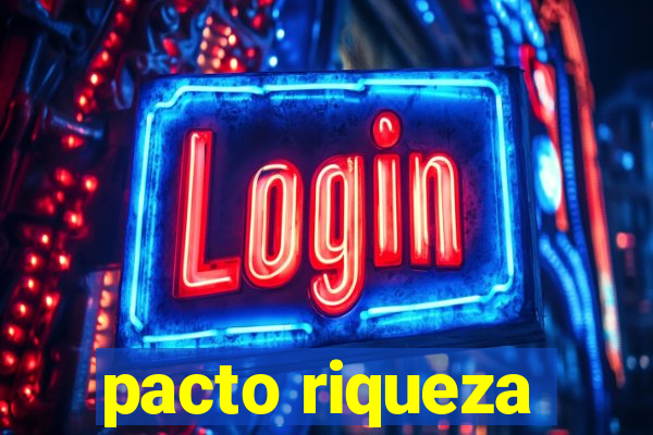 pacto riqueza